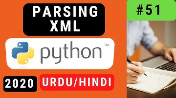 51. Parsing XML in Python Urdu/Hindi 2020
