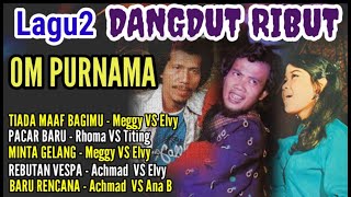 Lagu2 RIBUT OM.PURNAMA Duet ELVY SUKAESIH, RHOMA, MEGGY Z, ACHMAD ALATAS, ANA BAHFEN, TITING YENI