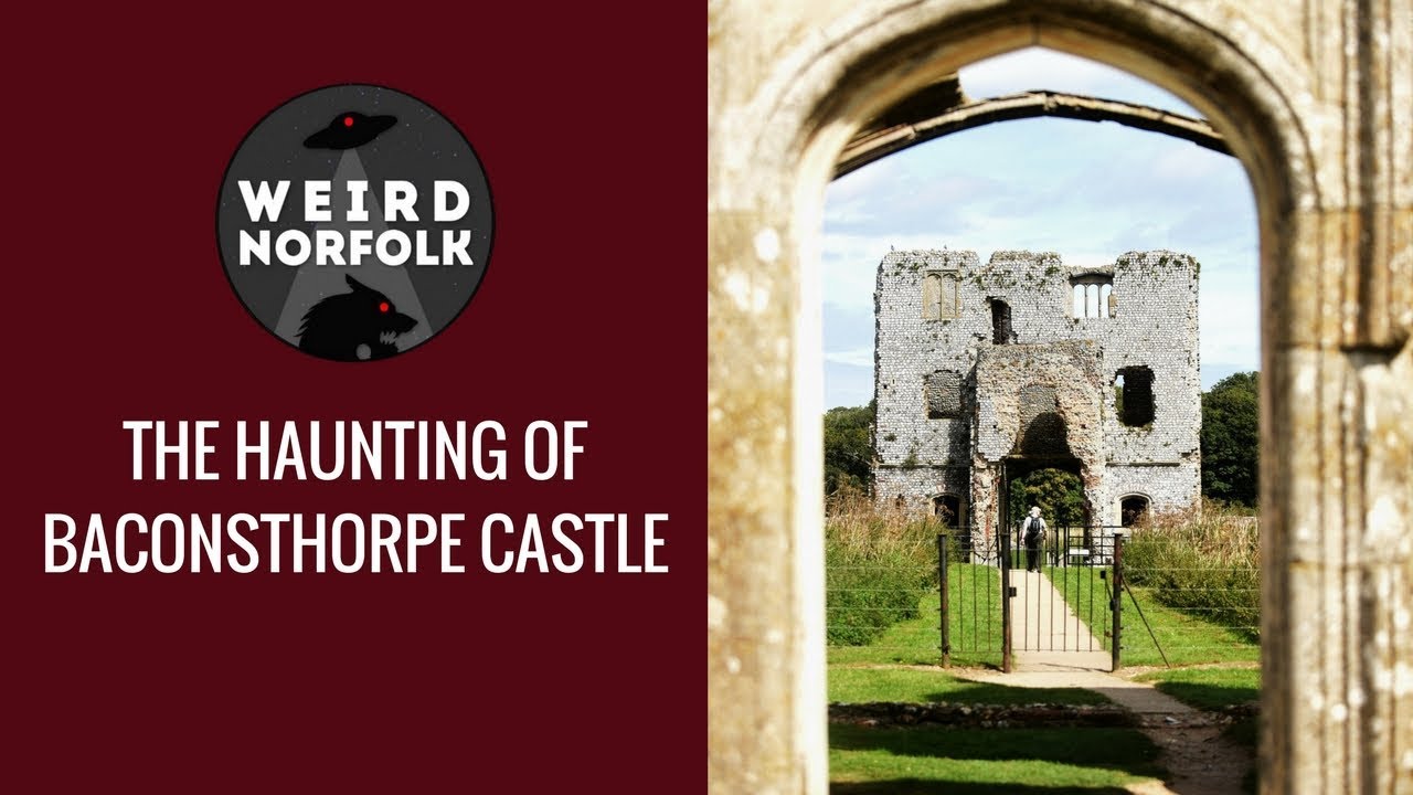 most haunted español Weird Norfolk: The ghostly guard of Baconsthorpe Castle