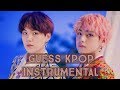 GUESS KPOP SONGS #30 ( INSTRUMENTAL )
