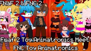 FNaF 2 & FNC 2/Gacha Series Collab EP 2 Toy's Animatronic Meet FNC Toy's Animatronic
