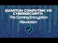 Quantum Computing and Cybersecurity: The Future of Encryption