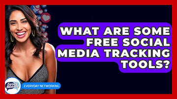 What Are Some Free Social Media Tracking Tools? - Everyday-Networking