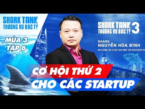 Shark Tank Việt Nam Mùa 3 Tập 6: Shark Mới Lộ Diện Là Ai?