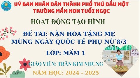 [NH 24-25]-[MN TUỔI NGỌC]-[TH: NẶN HOA TẶNG MẸ - MẦM 1 - TRẦN KIM NHUNG]