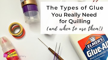 The Types Glues You Really Need for Quilling (and When to Use Them!)