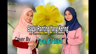BAGAI RANTING YANG KERING (Iis Dahlia) - Tiya & Alisa (Cover Dangdut)
