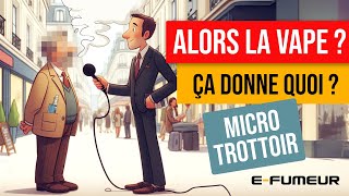 Street interviews with e-cigarette users: their journeys and feedback - E-Fumeur