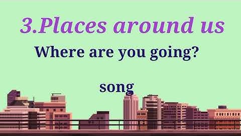 where are you going? song /Ennum Ezhuthum /English / 3rd term / Unit 3/Places around us