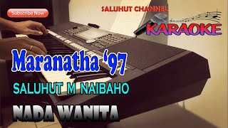 MARANATHA '97 ll KARAOKE NOSTALGIA ll SALUHUT M NAIBAHO ll NADA WANITA A=DO