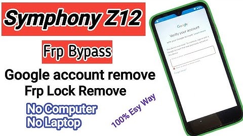 Symphony Z12 Frp Bypass Android 9 Pir/Google Account Remove,Without PC