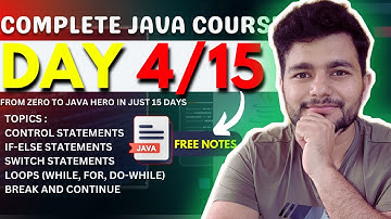 Day 4 /15 : Complete Java Course | Control Statements - if-else, switch, Loops, Break and Continue💻"