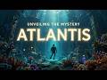 Unveiling the mystery Atlantis