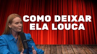 CATIA DAMASCENO:  COMO DEIXAR ELA LOUCA