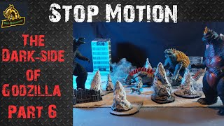 The Dark Side of Godzilla! Part 6 - Stop Motion series!