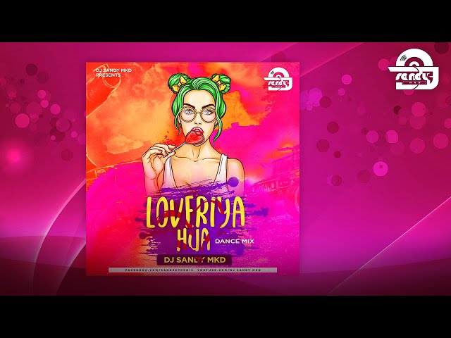 Loveriya Hua (Dance Mix) DJ Sandy MKD DJ Song class=
