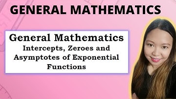 Intercepts, Zeroes and Asymptotes of Exponential Functions| GENERAL MATH| @LoveMATHTV
