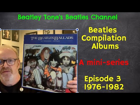 THE BEATLES COMPILATION ALBUMS - A MINI SERIES- EPISODE 3