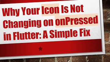 Why Your Icon Is Not Changing on onPressed in Flutter: A Simple Fix