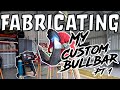 Fabricating my own KUSTOM BULLBAR! | Part 1