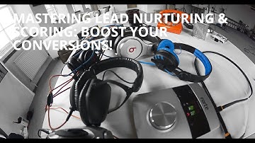 Mastering Lead Nurturing & Scoring: Boost Your Conversions!