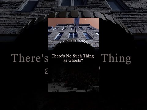 There's No Such Thing as Ghosts?