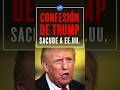 CONFESIÓN DE TRUMP SACUDE A EE.UU.
