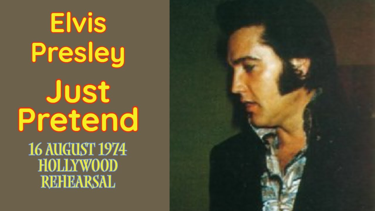 Elvis Presley Just Pretend The 16 August 1974 Studio Rehearsal elvis-presley-just-pretend-the-16-august-1974-studio-rehearsal