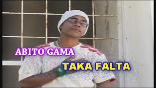 Video thumbnail of "ABITO GAMA - TAKA FALTA"