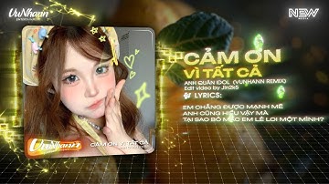 Cảm Ơn Vì Tất Cả (Party Remix) - Anh Quân Idol | Cảm Ơn Vì Ai Đó Đã Mang Đến Em Tiếng Cười Remix