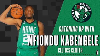 Catching Up With Mfiondu Kabengele of the Maine Celtics
