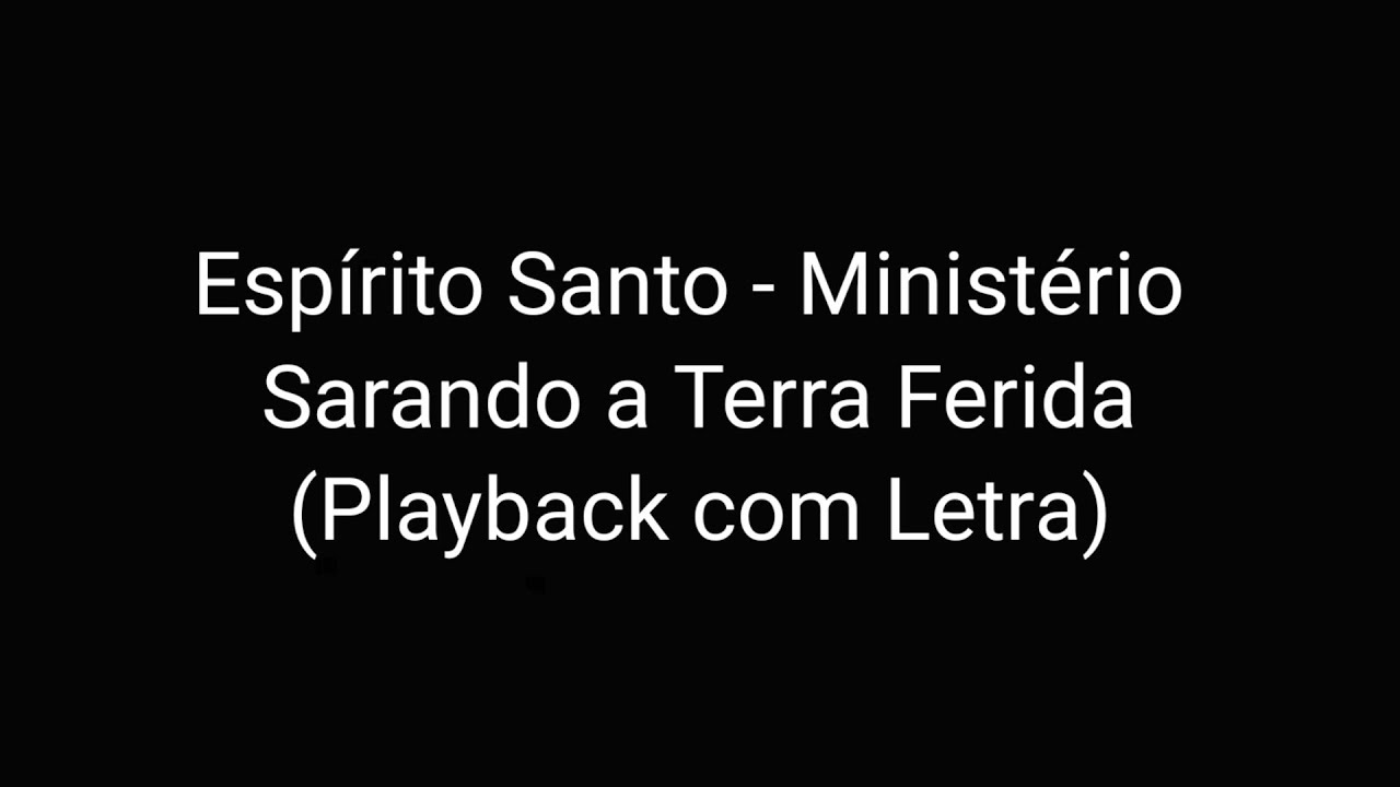 Espírito Santo - Ministério Sarando a Terra Ferida (Playback com Letra ...