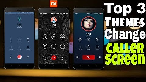 Top 3 Themes Change Your Caller Screen For MIUI