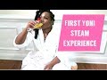 First Yoni Steam Experience...We Need To Talk Sis!