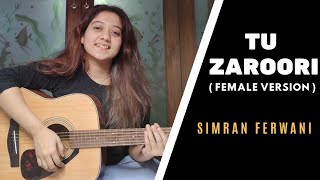 Tu Zaroori - Zid | Female Cover By Simran Ferwani | Sunidhi Chauhan, Sharib-Toshi