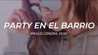 Paulo Londra, Duki - Party En El Barrio || LETRA