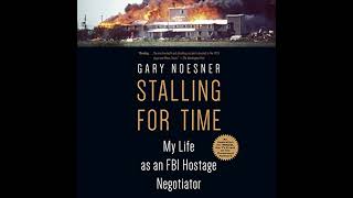 Stalling for Time: My Life as an FBI Hostage Negotiator by Gary Noesner | Full Audiobook