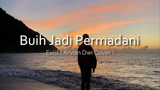 Buih Jadi Permadani - Exist ( Arvian Dwi Cover   Lirik )