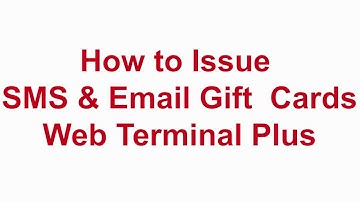 How to Issue SMS & Email Gift Cards on the Web Terminal Plus