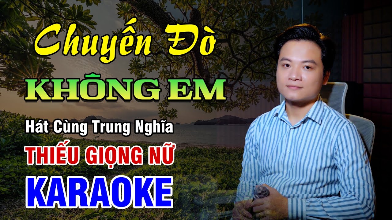KARAOKE SONG CA | CHUYẾN ĐÒ KHÔNG EM - Thiếu Giọng Nữ | 4K.