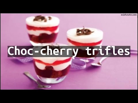 Recipe Choc-cherry trifles