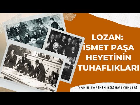 LOZAN: İSMET PAŞA HEYETİNİN TUHAFLIKARI