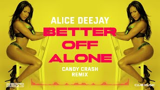 Alice Deejay - Better Off Alone (CandyCrash Remix)