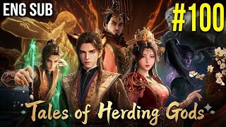 ✨[ENG SUB] Tales of Herding Gods  100 | 1080P Quality Video 