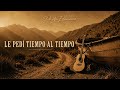 PRECIOSA CANCIÓN LE PEDÍ TIEMPO AL TIEMPO Flamenco 