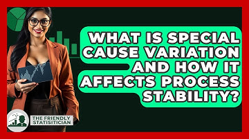 What Is Special Cause Variation And How It Affects Process Stability? - The Friendly Statistician