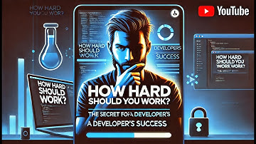 How Hard Should You Work? The Secret to a Developer’s Success