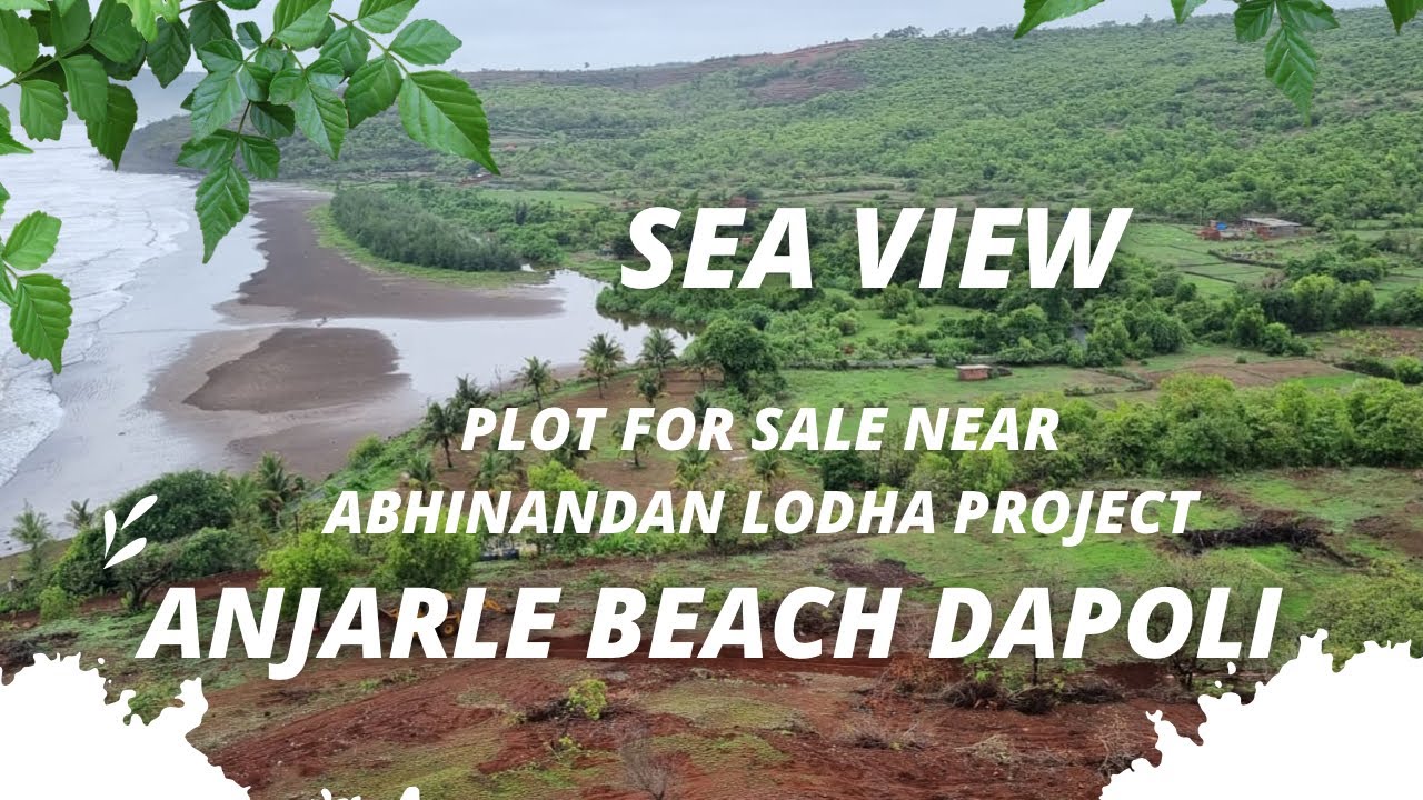 Plots for sale near Anjarle beach Dapoli Ratnagiri Near Abhinandan Lodha Project The Bliss
