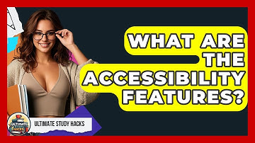 What Are The Accessibility Features? - Ultimate Study Hacks