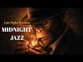 Midnight Jazz Late Night Sessions | Smoky Midnight Jazz BGM